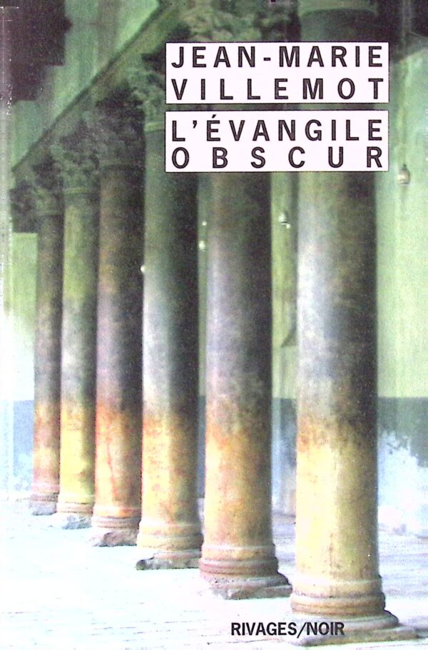 L'Évangile obscur - Jean-Marie Villemot - Rivages-Noir 781