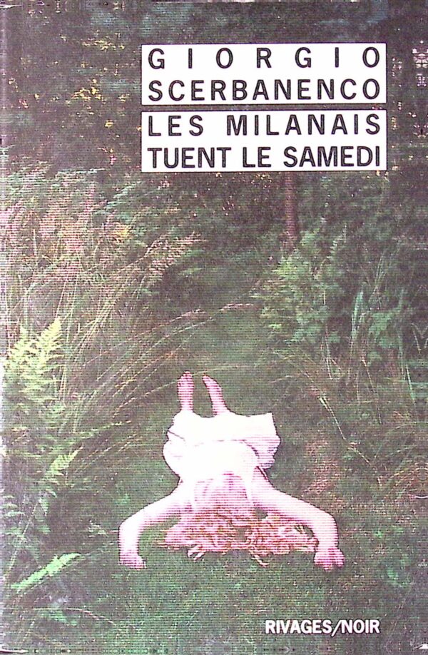 Les Milanais tuent le samedi - Giorgio Scerbanenco - Rivages-Noir 844