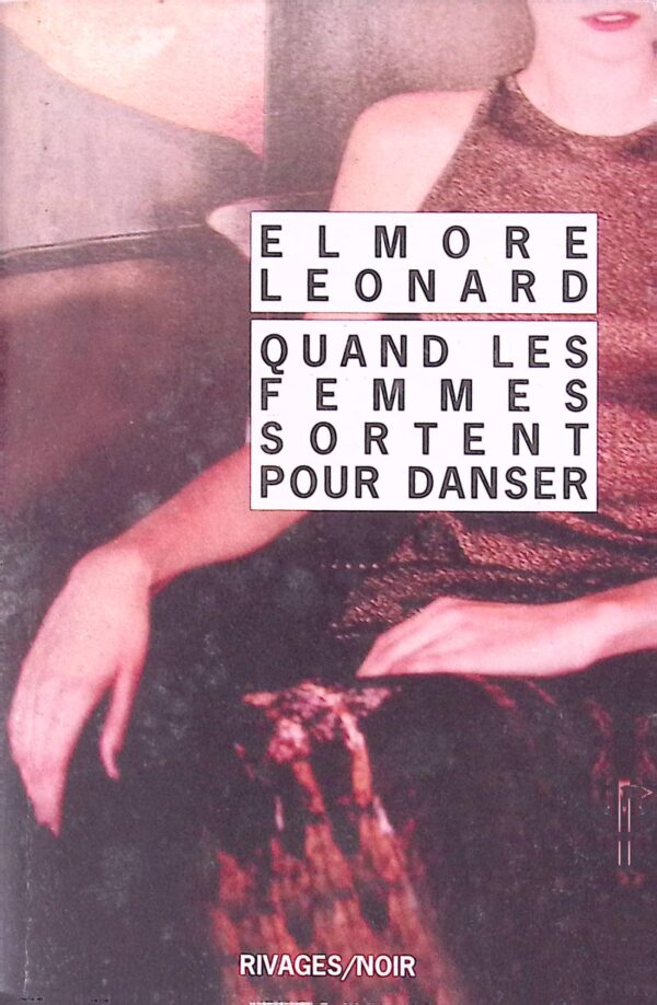Quand les femmes sortent pour danser - Elmore Leonard - Rivages-Noir 726